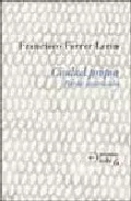 Portada del Libro Ciudad Propia: Poesia Autorizada de Francisco Ferrer Lerin - 9788496374331