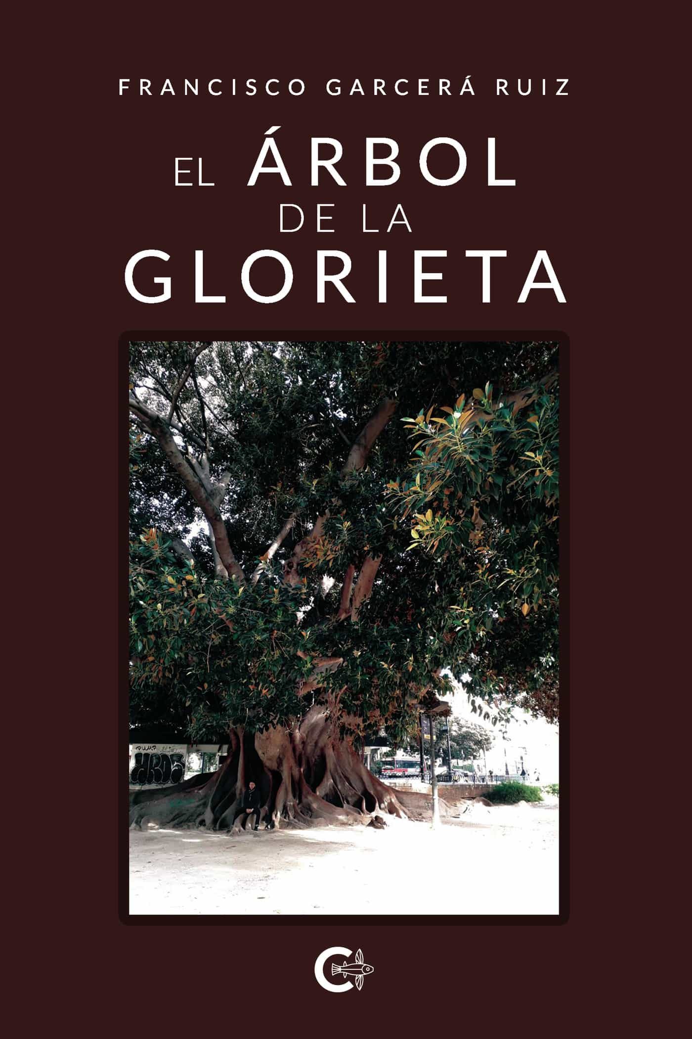 Portada del Libro (I.B.D.) El Arbol De La Glorieta de Francisco Garcera Ruiz - 9788418152047