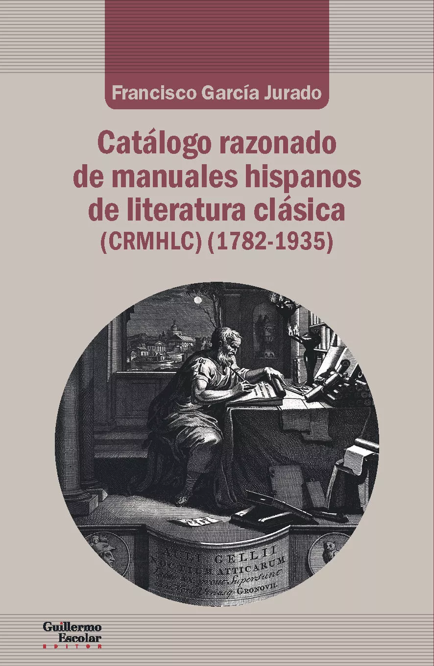 Portada del Libro Catalogo Razonado De Manuales Hispanos De Literatura Clasica (1782-193 de Francisco Garcia Jurado - 9788417134983