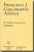 Portada del Libro El Titulo Ejecutivo Europeo de Francisco Garcia Martin - 9788447024988
