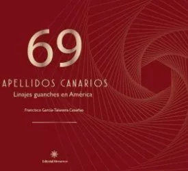 Portada del Libro 69 Apellidos Canarios: Linajes Guanches En America de Francisco Garcia Talavera Casañas - 9788416431205