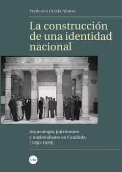 Portada del Libro La Construcción De Una Identidad Nacional de Francisco Gracia Alonso - 9788491681915