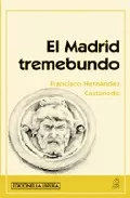 Portada del Libro El Madrid Tremebundo de Francisco Hernandez Castanedo - 9788496470675