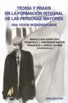Portada del Libro Teoria Y Praxis En La Formacion Integral De Las Personas Mayores: Una de Francisco J. Hinojo Lucena - 9788493443740