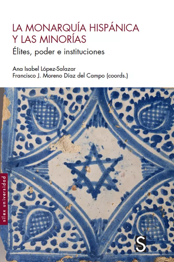 Portada del Libro La Monarquia Hispanica Y Las Minorias: Elites Poder E Instituciones de Francisco J. Moreno Diaz Del Campo - 9788477379140