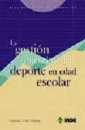 Portada del Libro La Gestion Municipal Del Deporte En Edad Escolar de Francisco J. Orts Delgado - 9788497290678