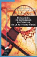 Portada del Libro Evaluacion De Programas En Ciencias De La Actividad Fisica de Francisco Javier Castejon Oliva - 9788497564939