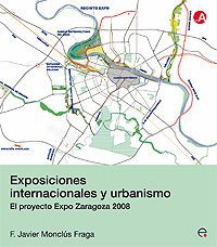 Portada del Libro Exposiciones Internacionales Y Urbanismo. El Proyecto Expo De Zar Agoz de Francisco Javier Monclus Fraga - 9788483018934