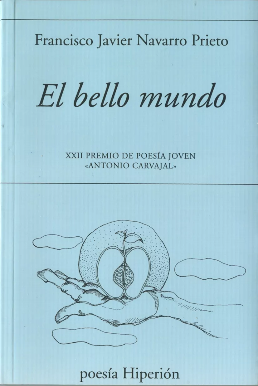 Portada del Libro El Bello Mundo (Xxii Premio De Poesia Joven Antonio Carvajal) de Francisco Javier Navarro Prieto - 9788490021484