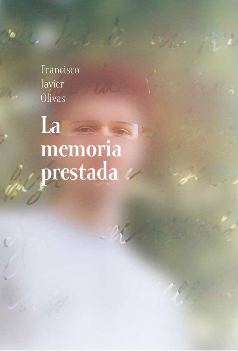 Portada del Libro La Memoria Prestada de Francisco Javier Olivas - 9788417319908