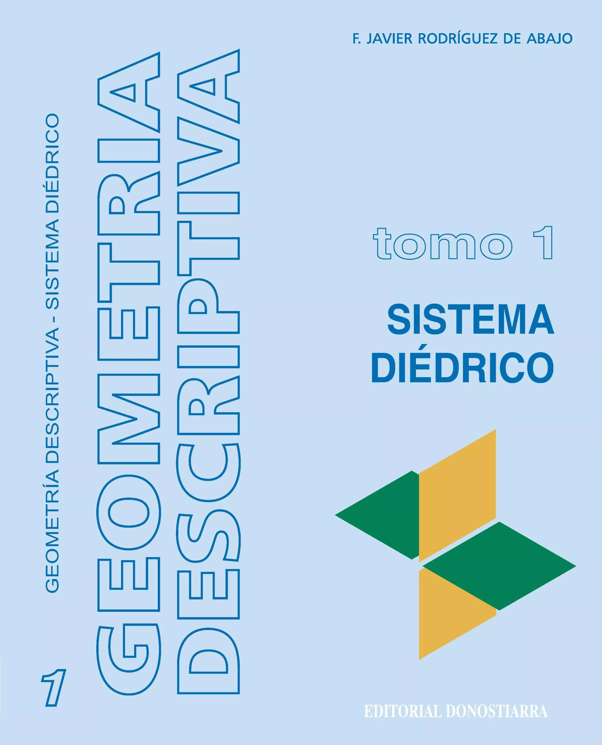 Portada del Libro Geometria Descriptiva Tomo I. Sistema Diedrico de Francisco Javier Rodriguez De Abajo - 9788470633539