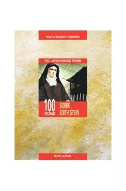 Portada del Libro 100 Fichas Sobre Edith Stein Para Aprender Y Enseñar de Francisco Javier Sancho Fermin - 9788472399242