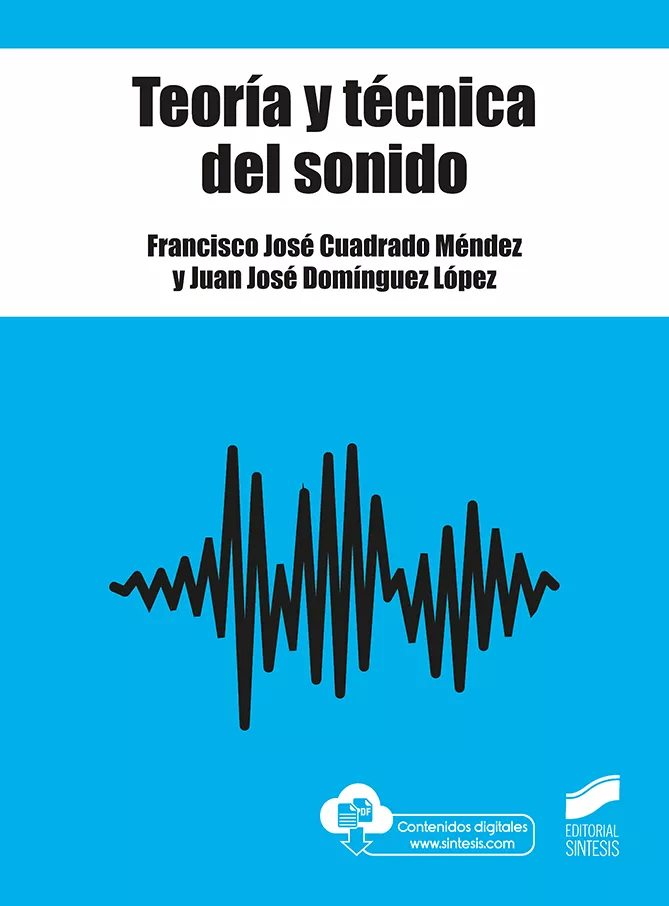 Portada del Libro Teoría Y Tecnica Del Sonido de Francisco Jose Cuadrado Mendez - 9788491714095
