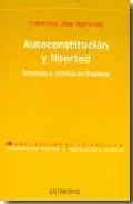 Portada del Libro Autoconstitucion Y Libertad de Francisco Jose Martinez Martinez - 9788476588116