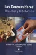 Portada del Libro Los Consumidores : Derechos Y Satisfaccion de Francisco Jose Palaci Descals - 9788496094703
