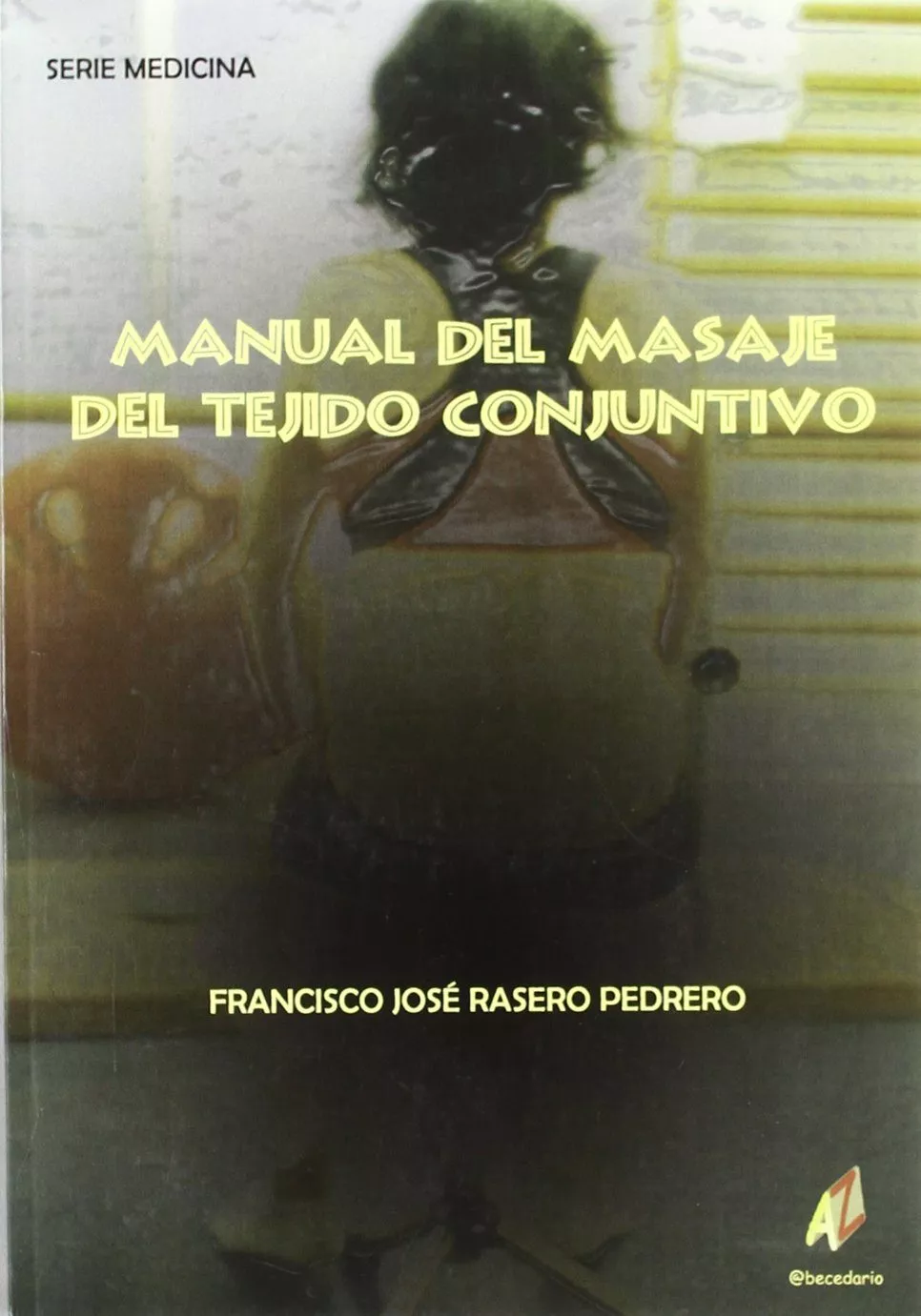 Portada del Libro Manual Del Masaje Del Tejido Conjuntivo de Francisco Jose Rasero Pedrero - 9788496560215