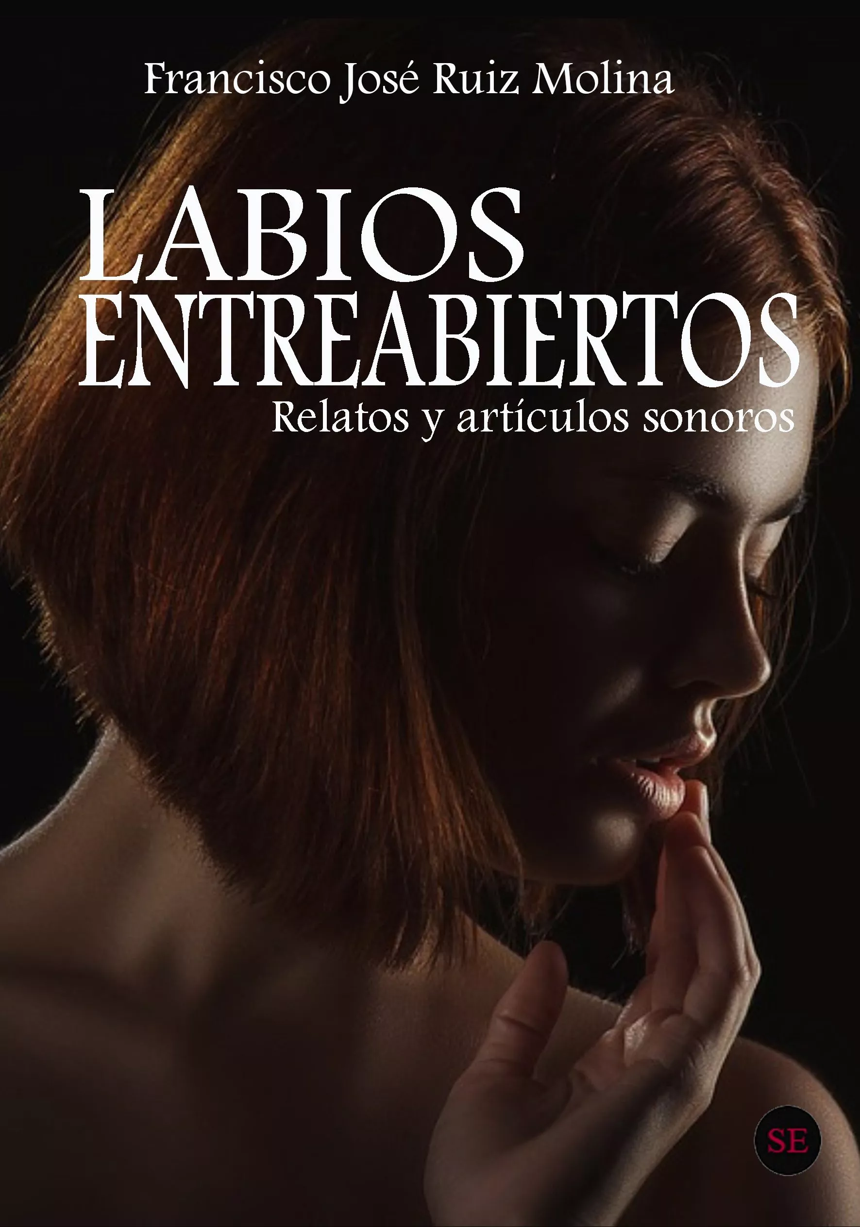 Portada del Libro Labios Entreabiertos de Francisco Jose Ruiz Molina - 9788412034370