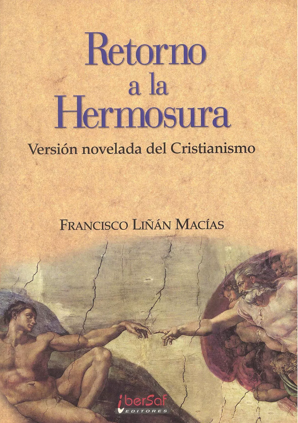 Portada del Libro Retorno A La Hermosura: Version Novelada Del Cristianismo de Francisco Liñana Macias - 9788495803238