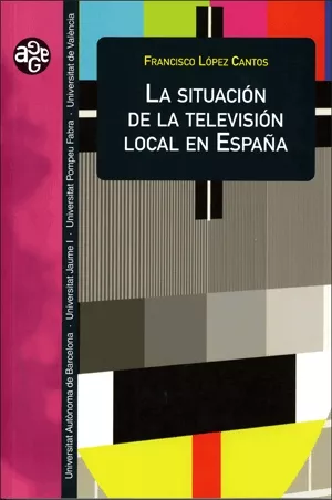 Portada del Libro La Situacion De La Television Local En España de Francisco Lopez Cantos - 9788437060972