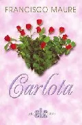 Portada del Libro Carlota de Francisco Maure - 9788496565883
