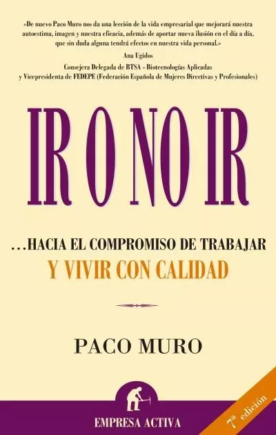 Portada del Libro Ir O No Ir: Hacia El Compromiso De Trabajar Y Vivir Con Calidad de Francisco Muro - 9788495787927