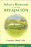 Portada del Libro Salud Y Bienestar A Traves De La Relajacion de Francisco Nieto Vidal - 9788495919168