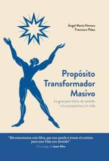 Portada del Libro Propósito Transformador Masivo. La Guía Para Dotar De Sentido A T Us P de Francisco Palao - 9788468544175