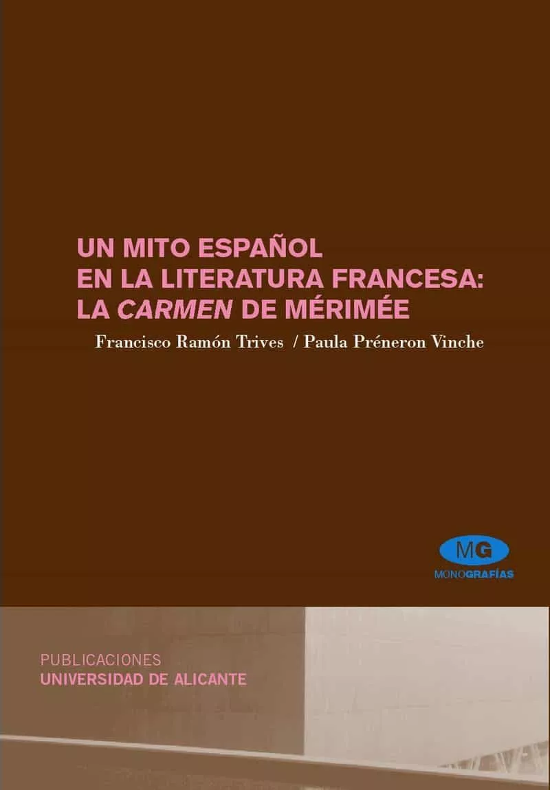 Portada del Libro Un Mito Español En La Literatura Francesa: La Carmen De Merimee de Francisco Ramon Trives - 9788479088972