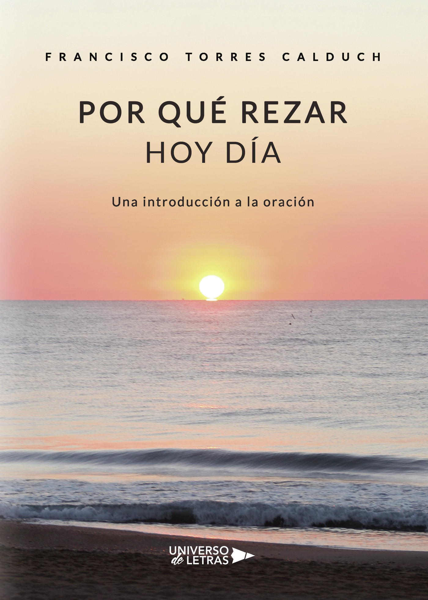 Portada del Libro Por Qué Rezar Hoy Día de Francisco Torres Calduch - 9788417926380