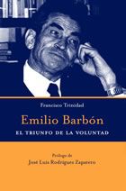 Portada del Libro Emilio Barbon: El Triunfo De La Voluntad de Francisco Trinidad Solano - 9788483670088