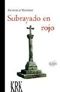 Portada del Libro Subrayado En Rojo de Francisco Trinidad - 9788496476776