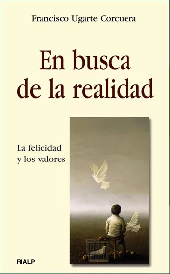 Portada del Libro En Busca De La Realidad: La Felicidad Y Los Valores de Francisco Ugarte Corcuera - 9788432135651