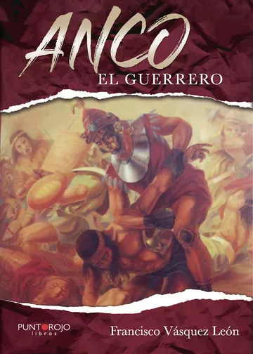 Portada del Libro Anco El Guerrero (2ª Ed.) de Francisco Vasquez Leon - 9788418031373