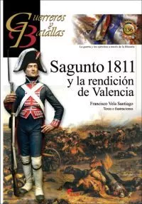 Portada del Libro Sagunto 1811 Y La Rendicion De Valencia de Francisco Vela Santiago - 9788412108514