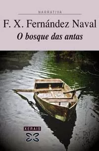 Portada del Libro O Bosque Das Antas (V Premio Xerais De Novela) (4ª Ed.) de Francisco X. Fernandez Naval - 9788497822732