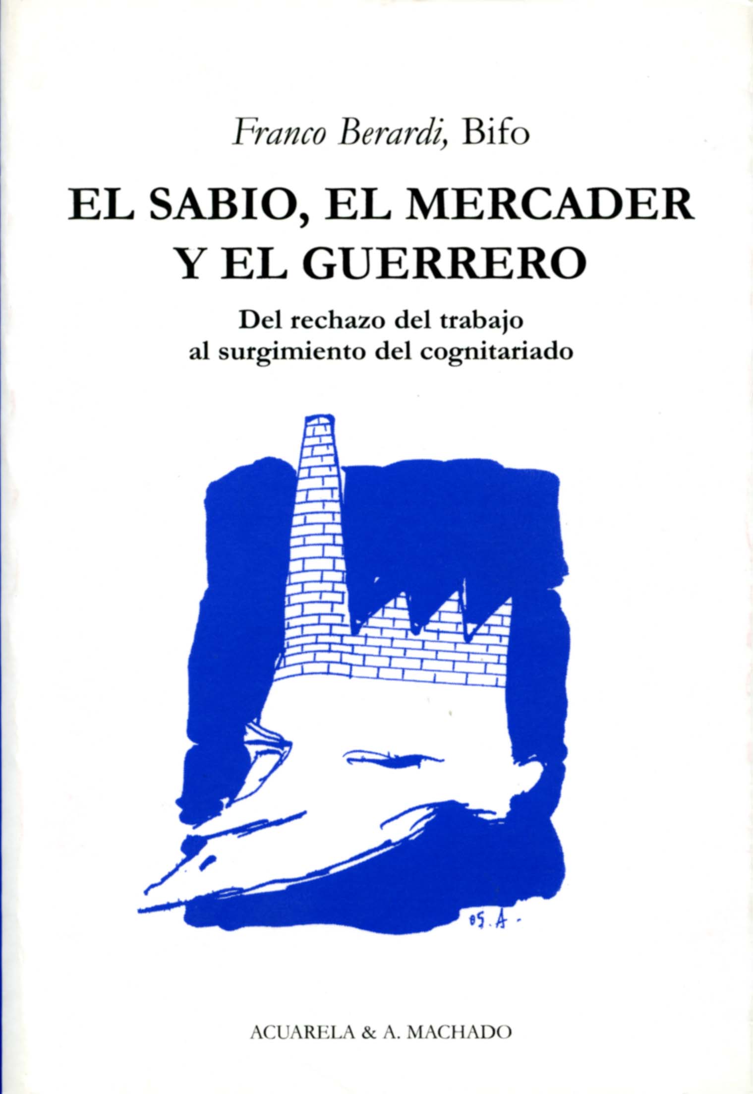 Portada del Libro El Sabio El Mercader Y El Guerrero de Franco Bifo Berardi - 9788477741909