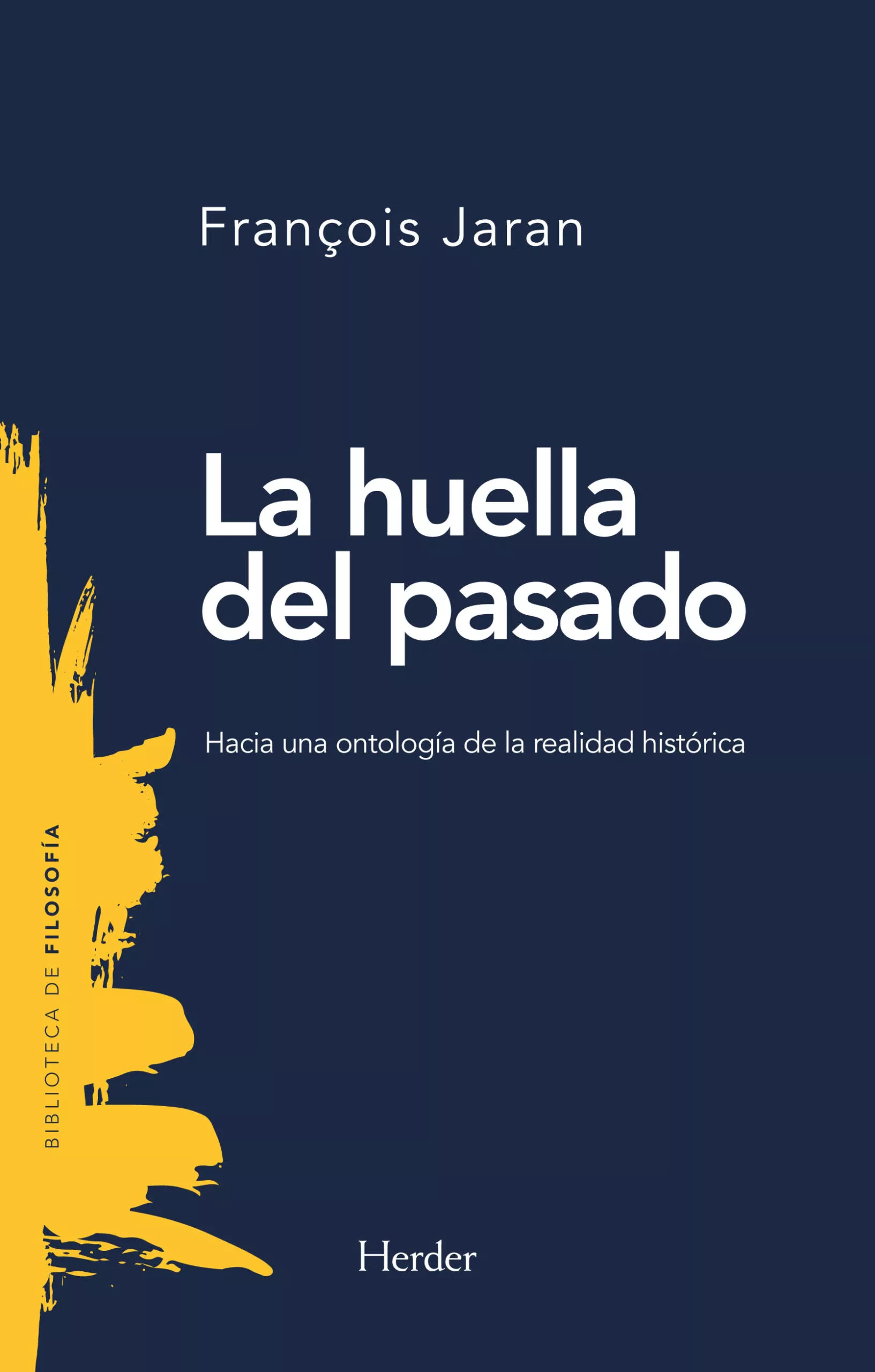 Portada del Libro La Huella Del Pasado: Hacia Una Ontologia De La Realidad Historica de François Jaran - 9788425442520