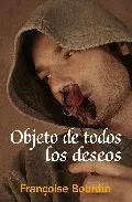 Portada del Libro Objeto De Todos Los Deseos de Françoise Bourdin - 9788488052186