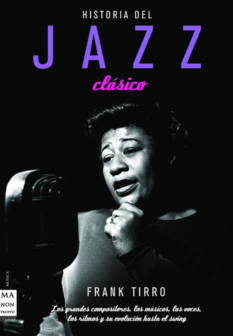 Portada del Libro Historia Del Jazz Clasico de Frank Tirro - 9788496222960