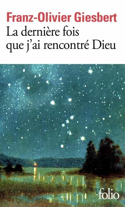 Portada del Libro La Dernière Fois Que J Ai Rencontré Dieu de Franz Olivier Giesbert - 9782072874055