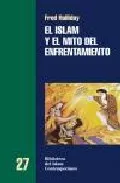 Portada del Libro El Islam Y El Mito Del Enfrentamiento de Fred Halliday - 9788472902862