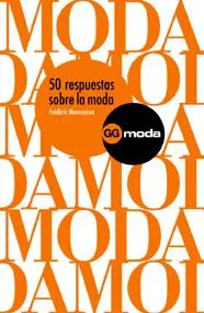 Portada del Libro 50 Respuestas Sobre La Moda de Frederic Monneyron - 9788425221286