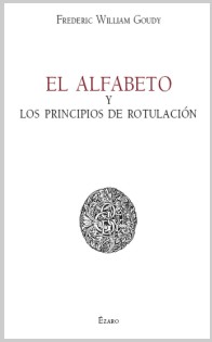 Portada del Libro El Alfabeto Y Los Principios De Rotulacion de Frederic William Goudy - 9788493513443