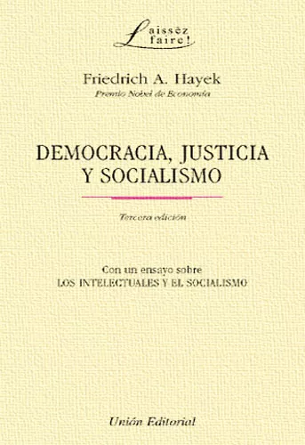 Portada del Libro Democracia Justicia Y Socialismo (Con Un Ensayo Sobre Los Intele Ctual de Friedrich August Von Hayek - 9788472094116