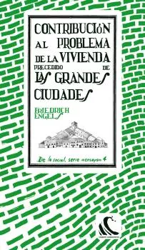 Portada del Libro Contribución Al Problema De La Vivienda Precedido De Las Grandes Ciuda de Friedrich Engels - 9788494843471