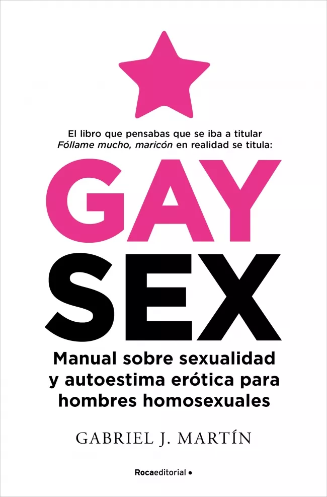 Portada del Libro Gay Sex: Manual Sobre Sexualidad Y Autoestima Erotica Para Hombres Hom de Gabriel J. Martin - 9788417805845