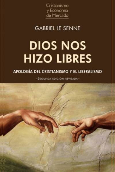 Portada del Libro Dios Nos Hizo Libres: Apologia Del Cristianismo Y El Liberalismo de Gabriel Le Senne - 9788472097933
