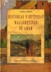 Portada del Libro Historias Y Leyendas Mallorquinas De Amor de Gabriel Sabrafin - 9788476518267