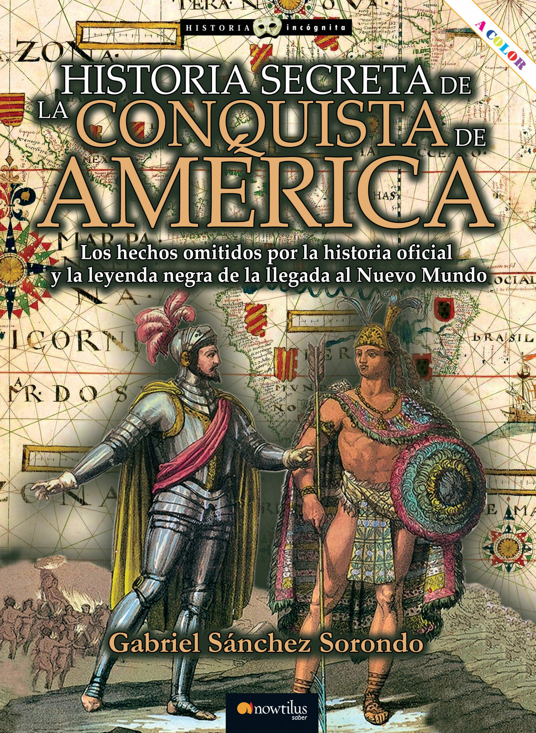 Portada del Libro Historia Secreta De La Conquista De America de Gabriel Sanchez Sorondo - 9788413051529