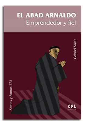 Portada del Libro El Abad Arnaldo. Emprendedor Y Fiel de Gabriel Soler - 9788491652830